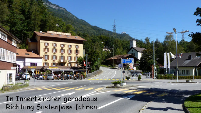 Innertkirchen, geradeaus Richtung Sustenpass fahren