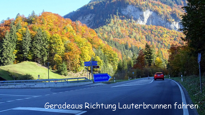 Geradeaus Richtung Lauterbrunnen fahren