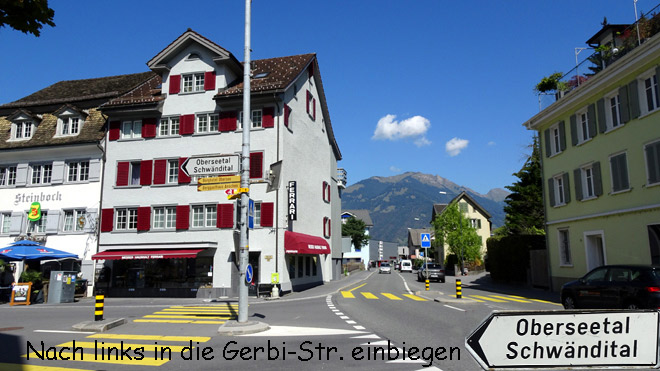 Näfels: Nach links in die Gerbi-Str. einbiegen